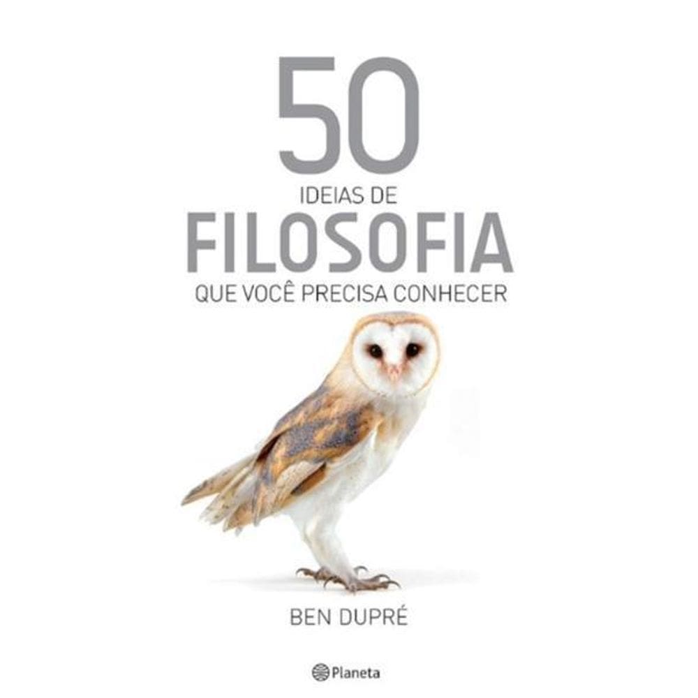 50 Ideias de Filosofia Que Você Precisa Conhecer