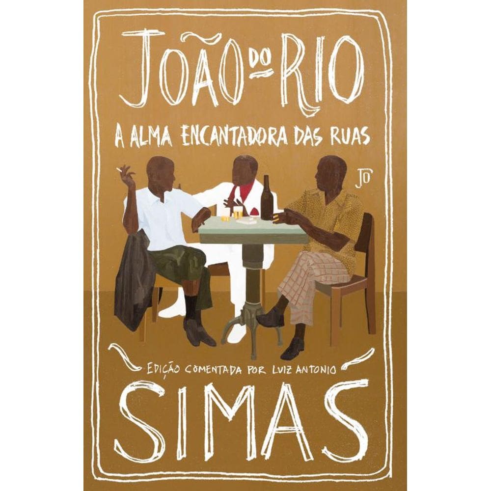 A alma encantadora das ruas: Edição comentada por Luiz Antonio Simas