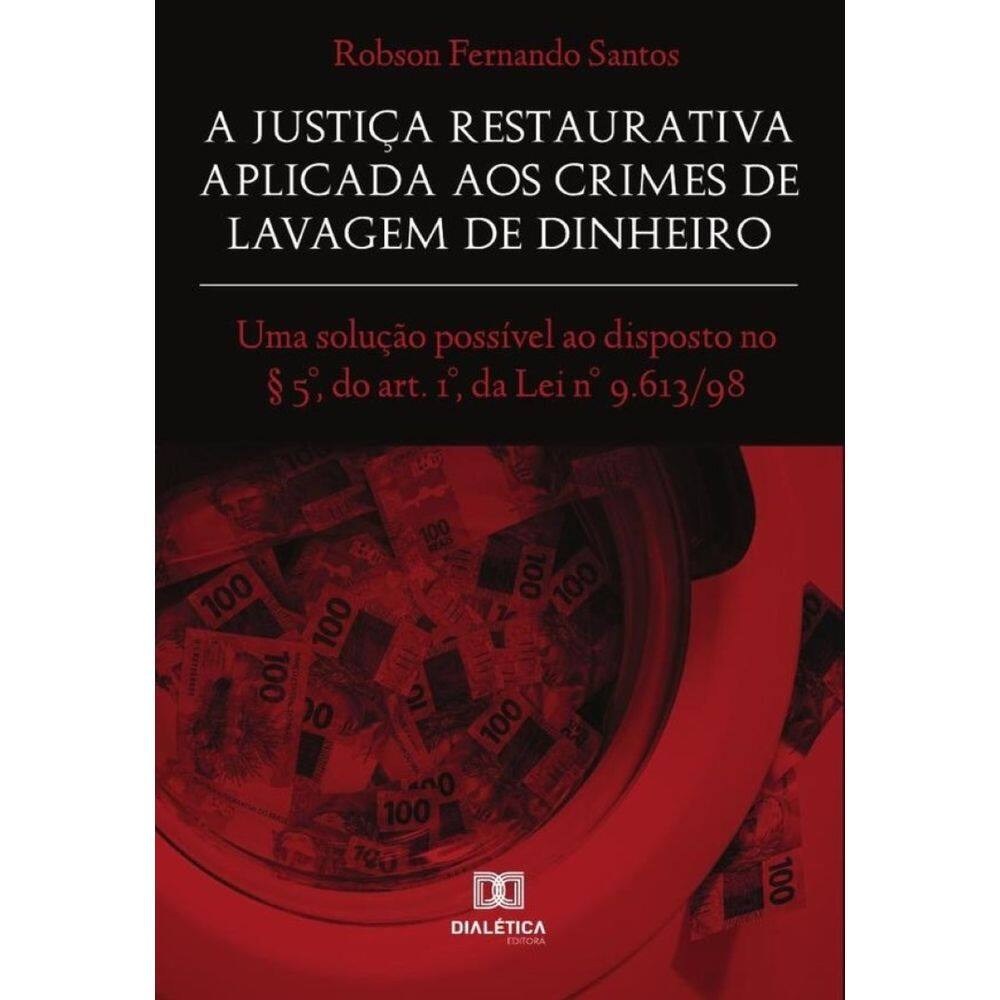 A Justiça Restaurativa aplicada aos Crimes de Lavagem de Dinheiro-Português