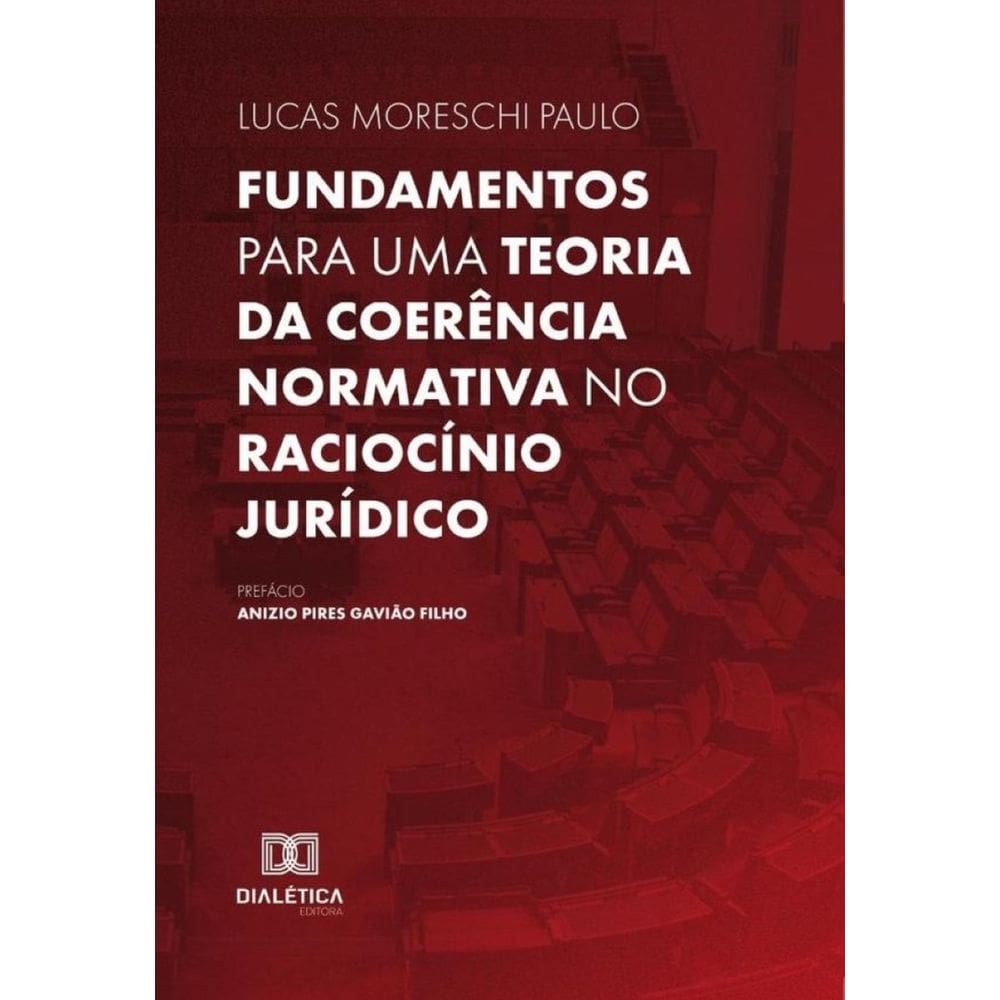 Fundamentos para uma teoria da coerência normativa no raciocínio jurídico-Português