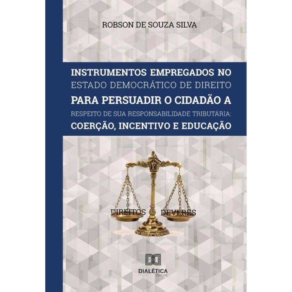 Instrumentos Empregados no Estado Democrático de Direito para persuadir o cidadão a respeito de sua