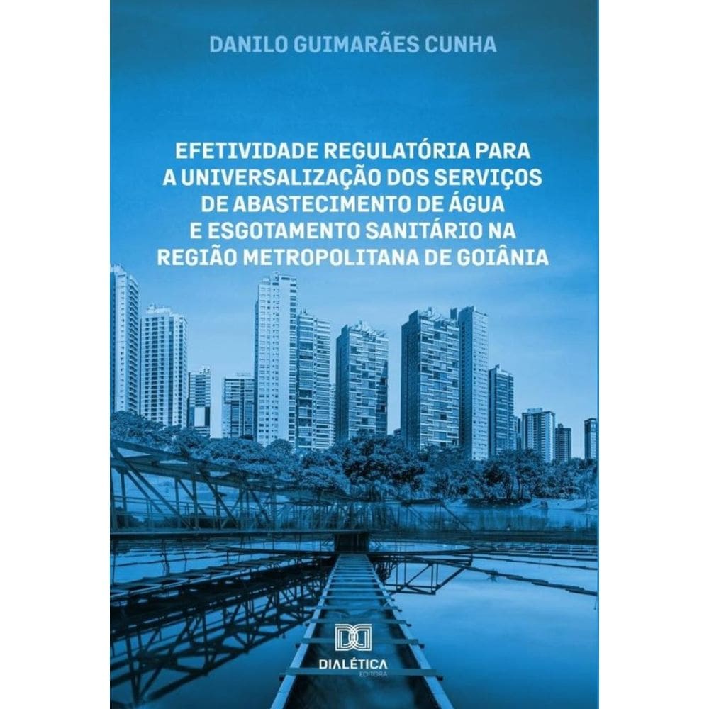 Efetividade regulatória para a universalização dos serviços de abastecimento de água e esgotamento s