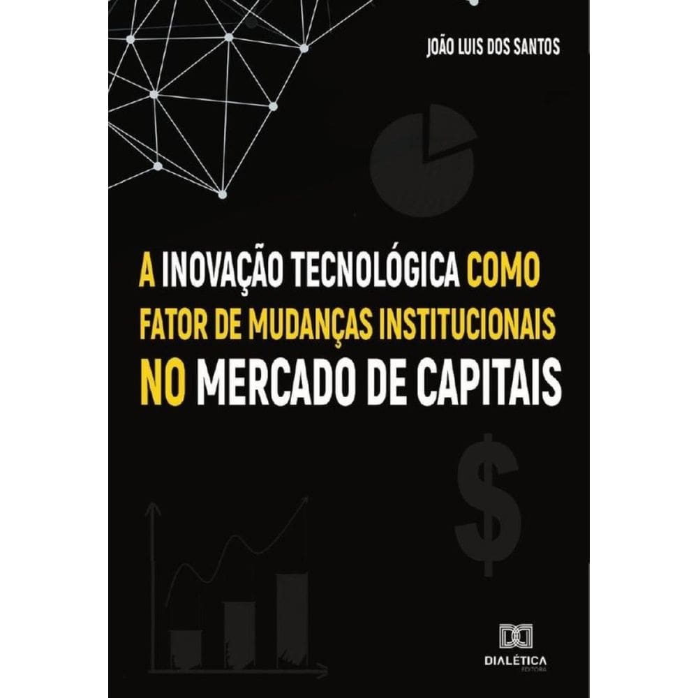 A Inovação Tecnológica como fator de mudanças institucionais no Mercado de Capitais-Português