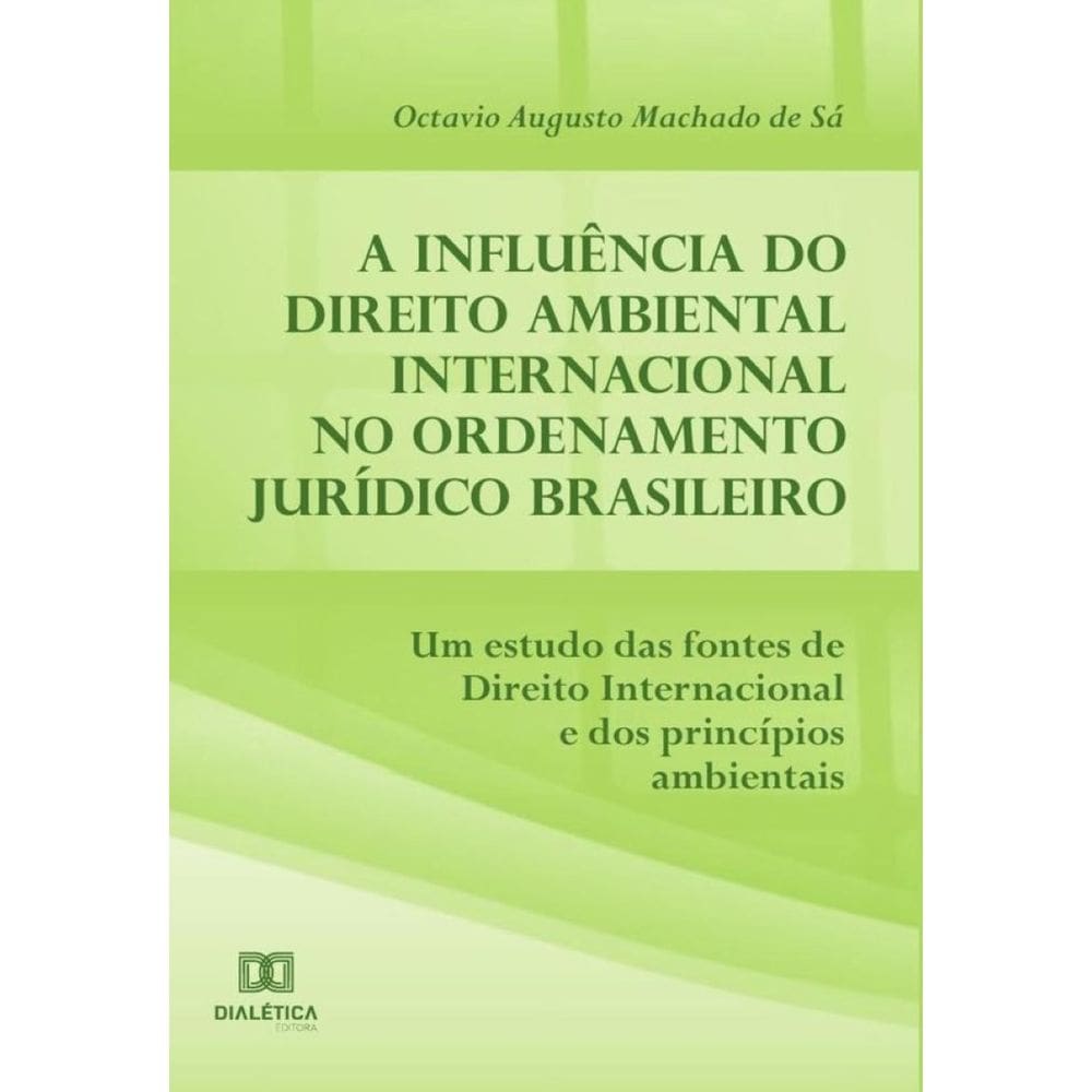 A influência do Direito Ambiental Internacional no ordenamento jurídico brasileiro-Português