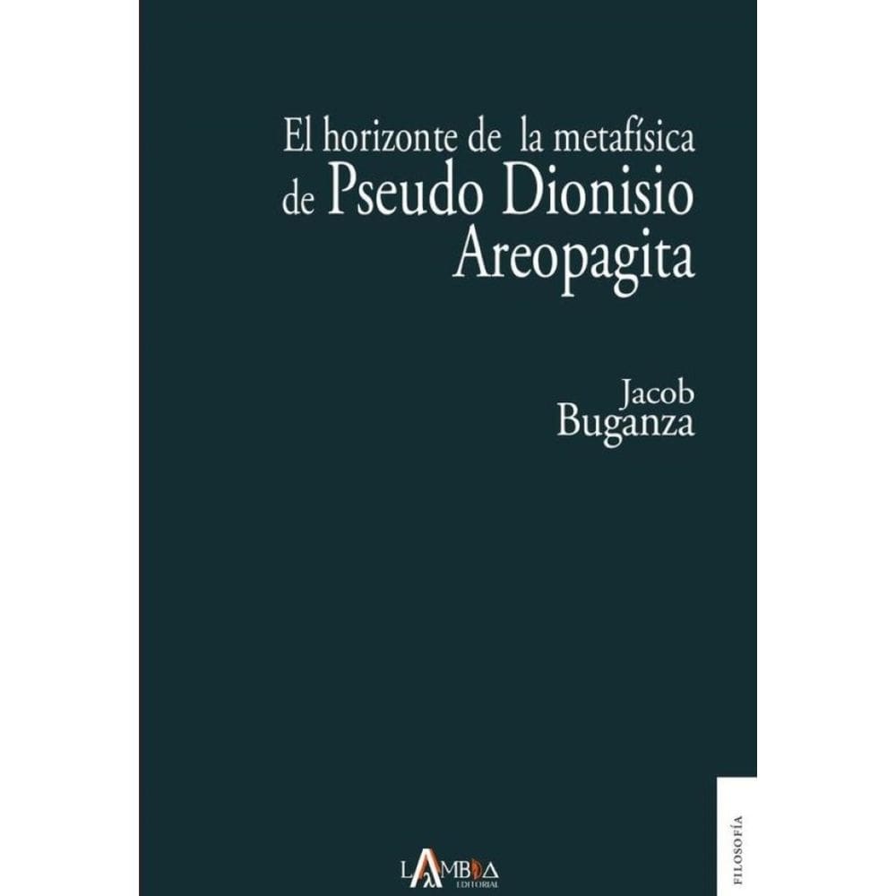 El horizonte de la metafísica de Pseudo Dionisio Areopagita - Espanhol