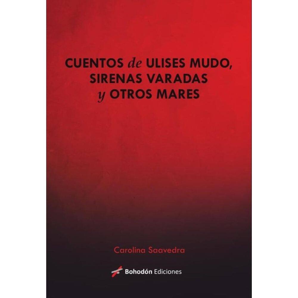 Cuentos de Ulises mudos, sirenas varadas y otros mares - Espanhol