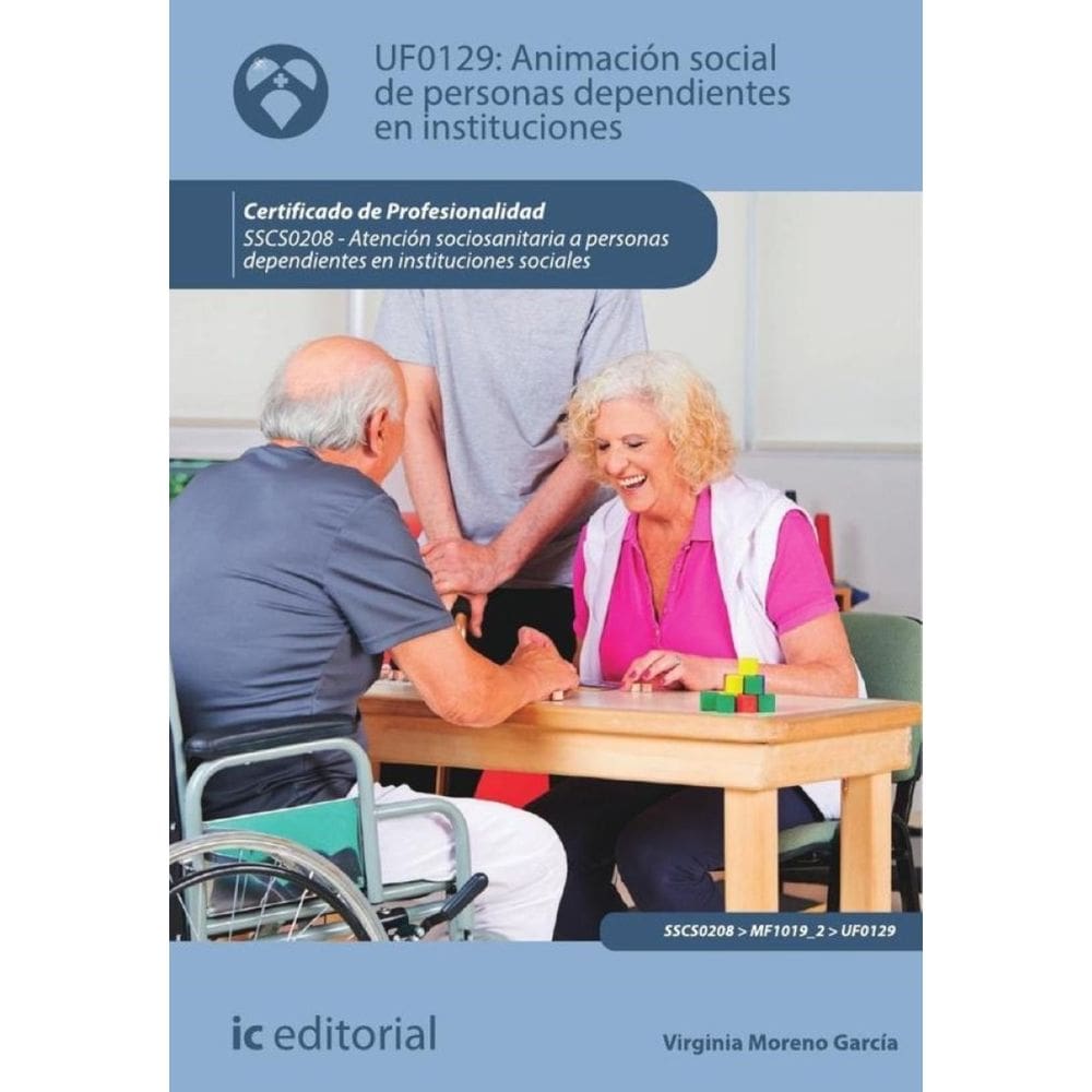 Animación social de personas dependientes en instituciones. SSCS0208 -  Atención sociosanitaria a pe