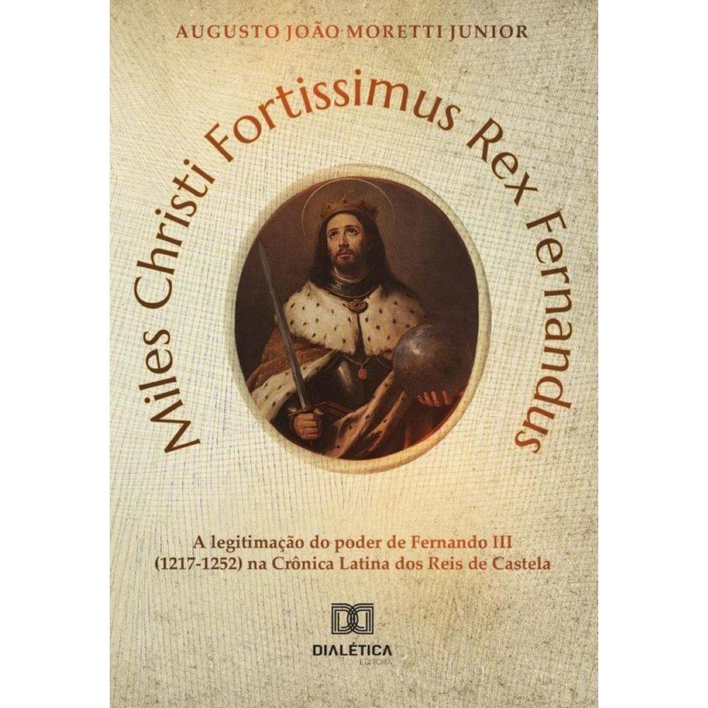 Miles Christi Fortissimus Rex Fernandus - Português