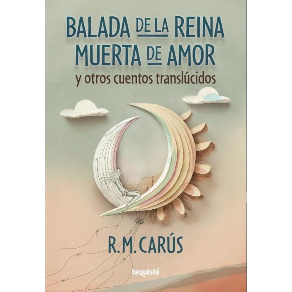 Balada de la reina muerta de amor y otros cuentos translúcidos - Espanhol