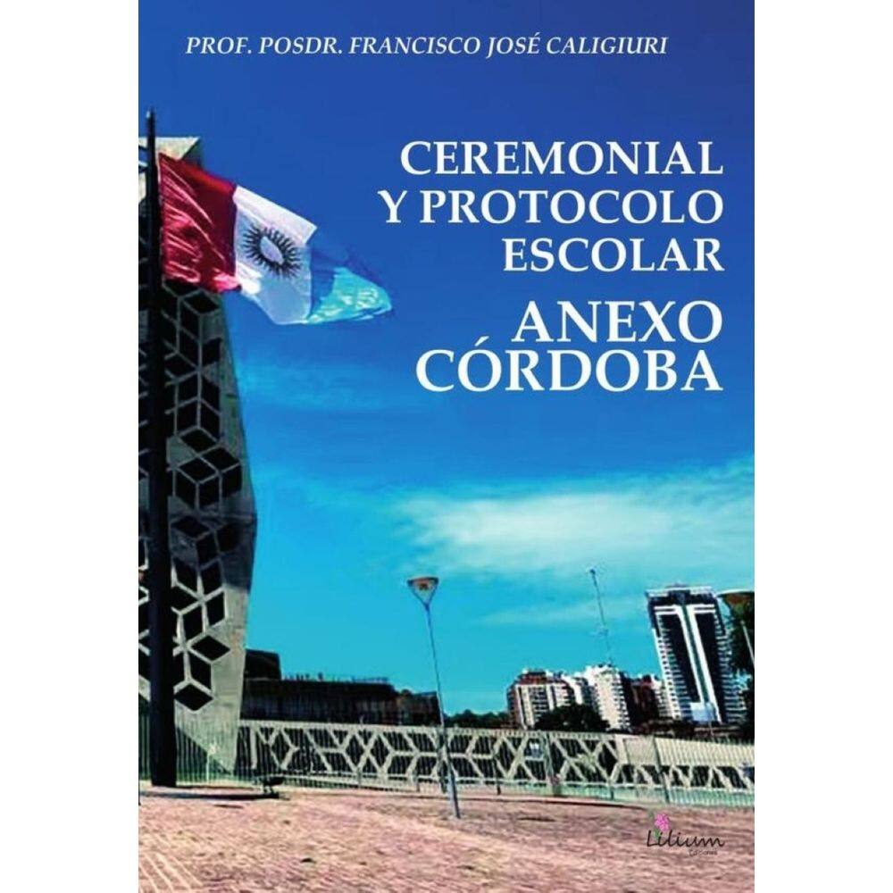 Ceremonial y protocolo escolar : anexo Córdoba - Espanhol