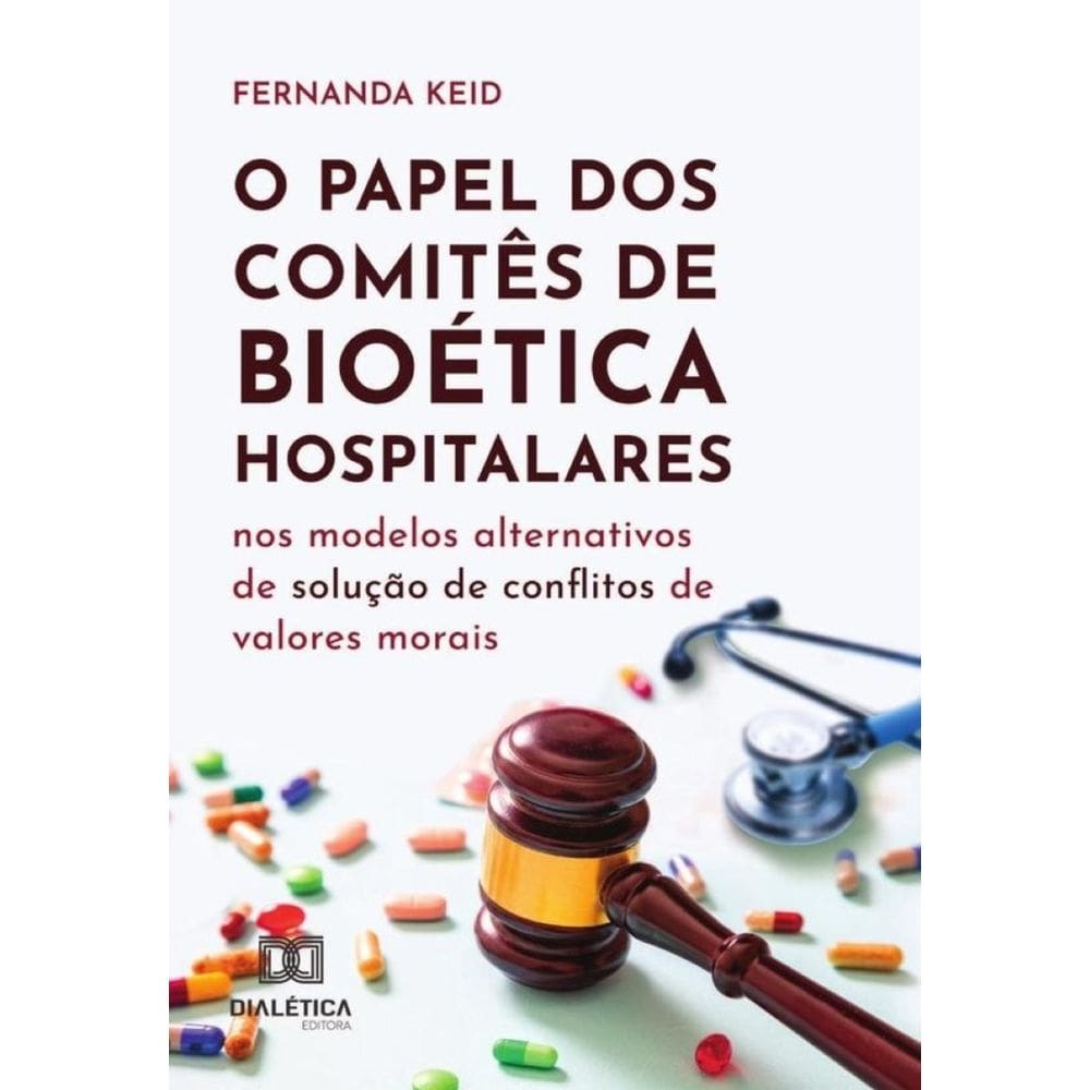 O Papel Dos Comitês De Bioética Hospitalares Nos Modelos Alternativos De Solução De Conflitos De Val