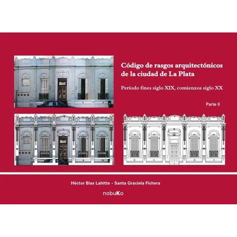 Código de rasgos arquitectónicos de la ciudad de La Plata. Tomo 2 - Espanhol
