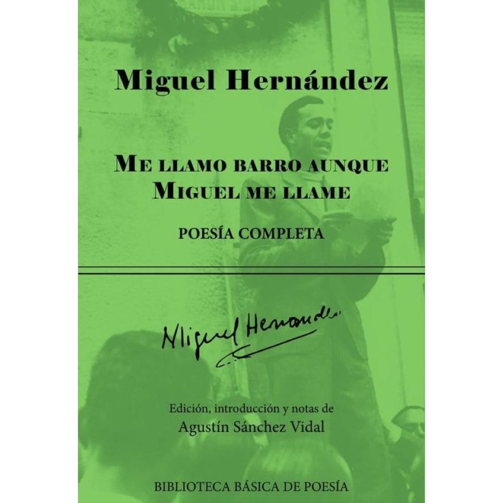 Me llamo barro aunque Miguel me llame: Poesía completa-Espanhol