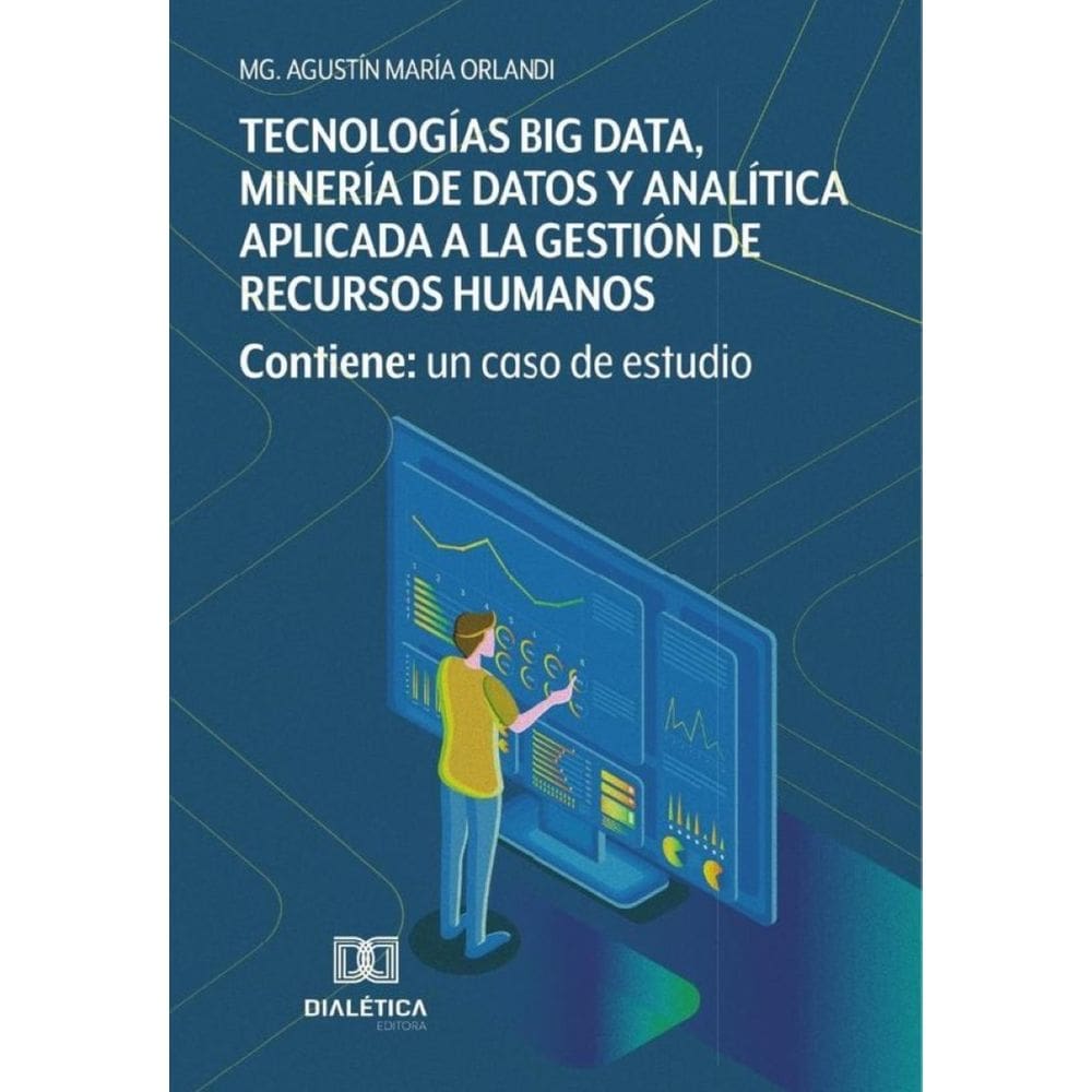 Tecnologías Big Data, Minería de Datos y Analítica aplicada a la gestión de Recursos Humanos: contie