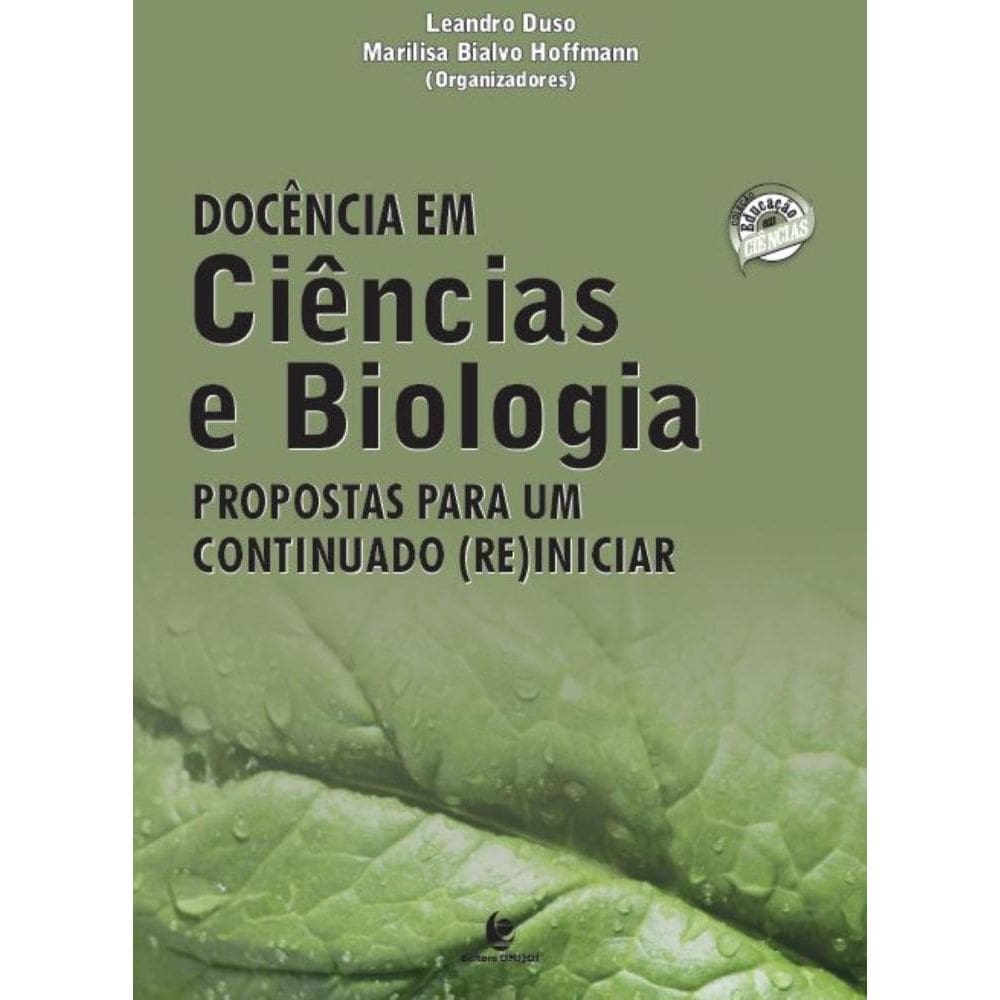 Docência em Ciências e Biologia: Propostas para um Continuado (Re)iniciar