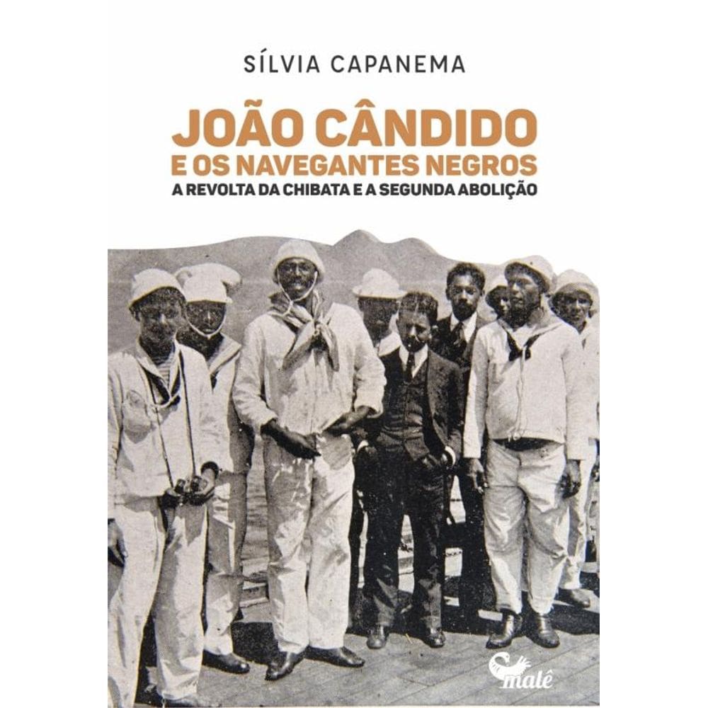 João Cândido e os navegantes negros:: a Revolta da Chibata e a segunda abolição
