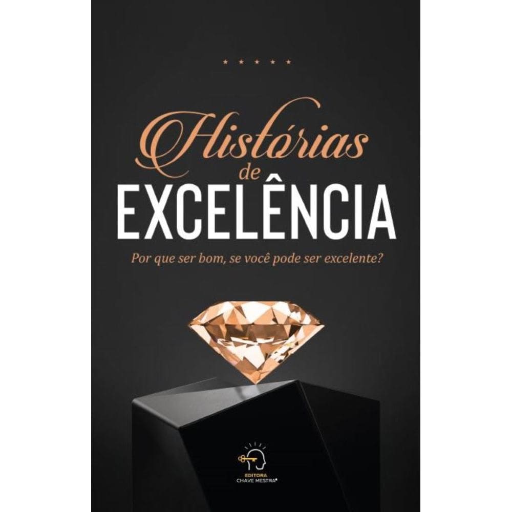 Histórias de excelência: por que ser bom, se você pode ser excelente?