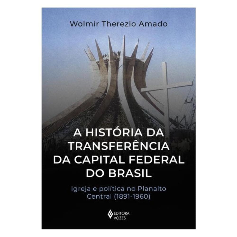 A História Da Transferência Da Capital Federal Do Brasil