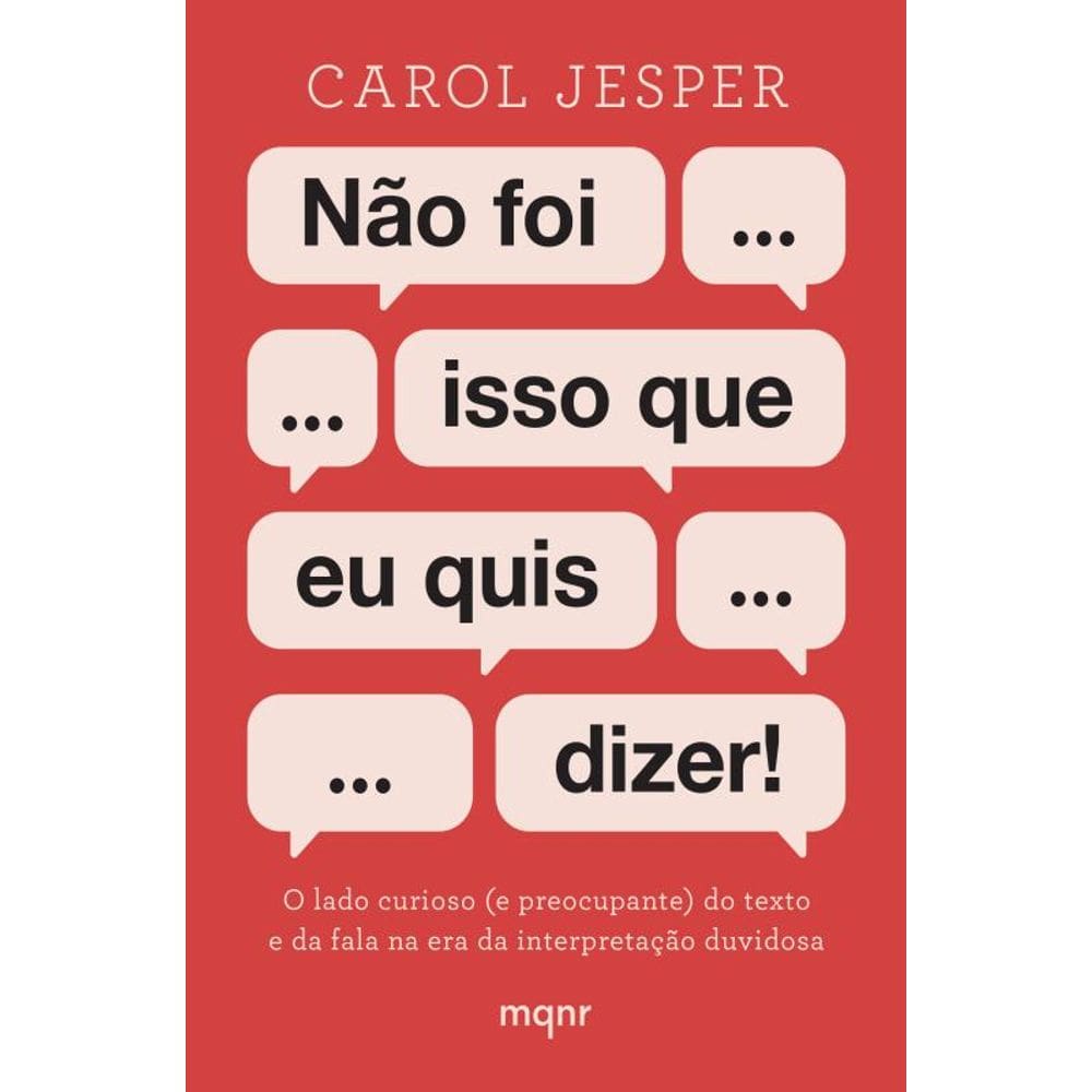 Não foi isso que eu quis dizer!: O lado curioso (e preocupante) do texto e da fala na era da interpretação duvidosa