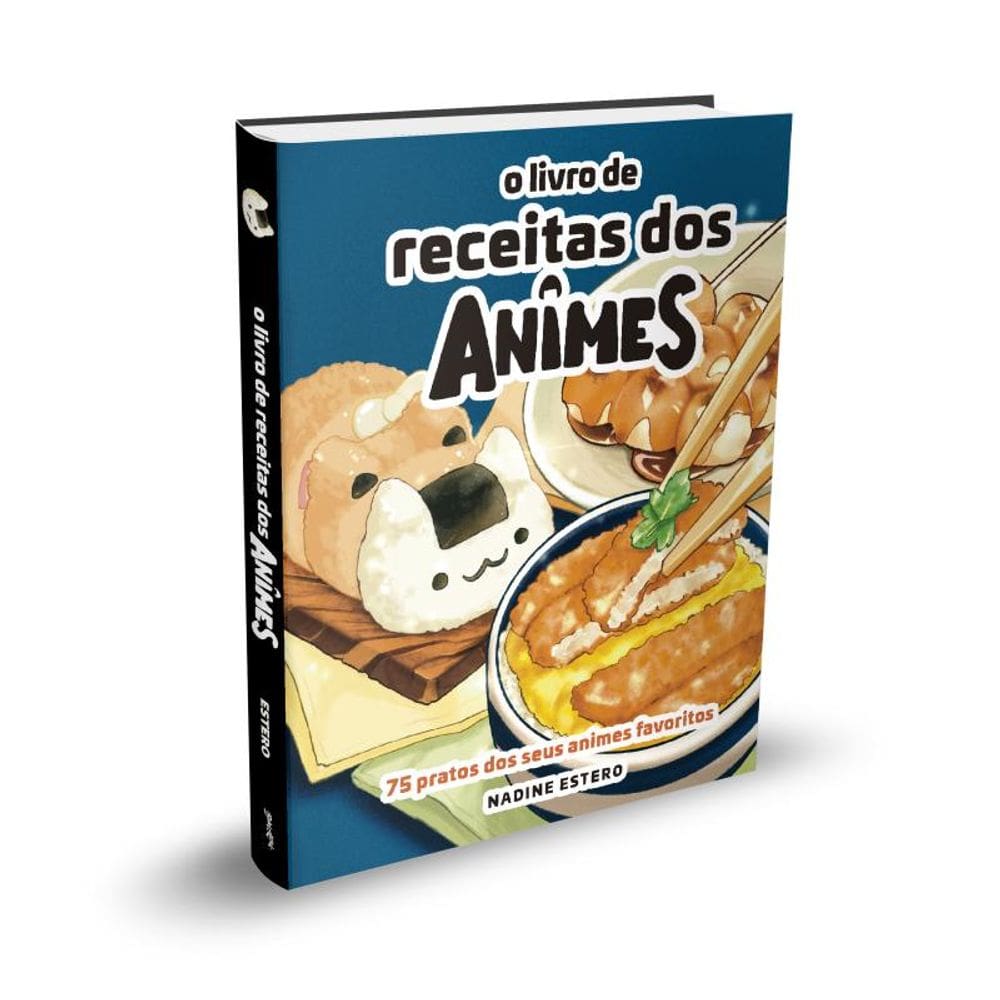 O Livro de Receitas dos Animes: 75 pratos dos seus animes preferidos