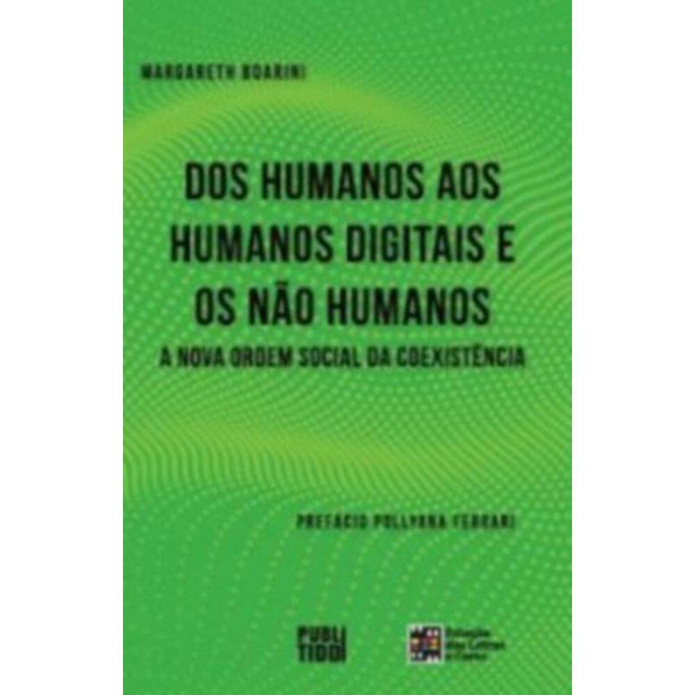 Dos Humanos Aos Humanos Digitais E Nao Humanos A Nova Ordem Social Da Coexistencia