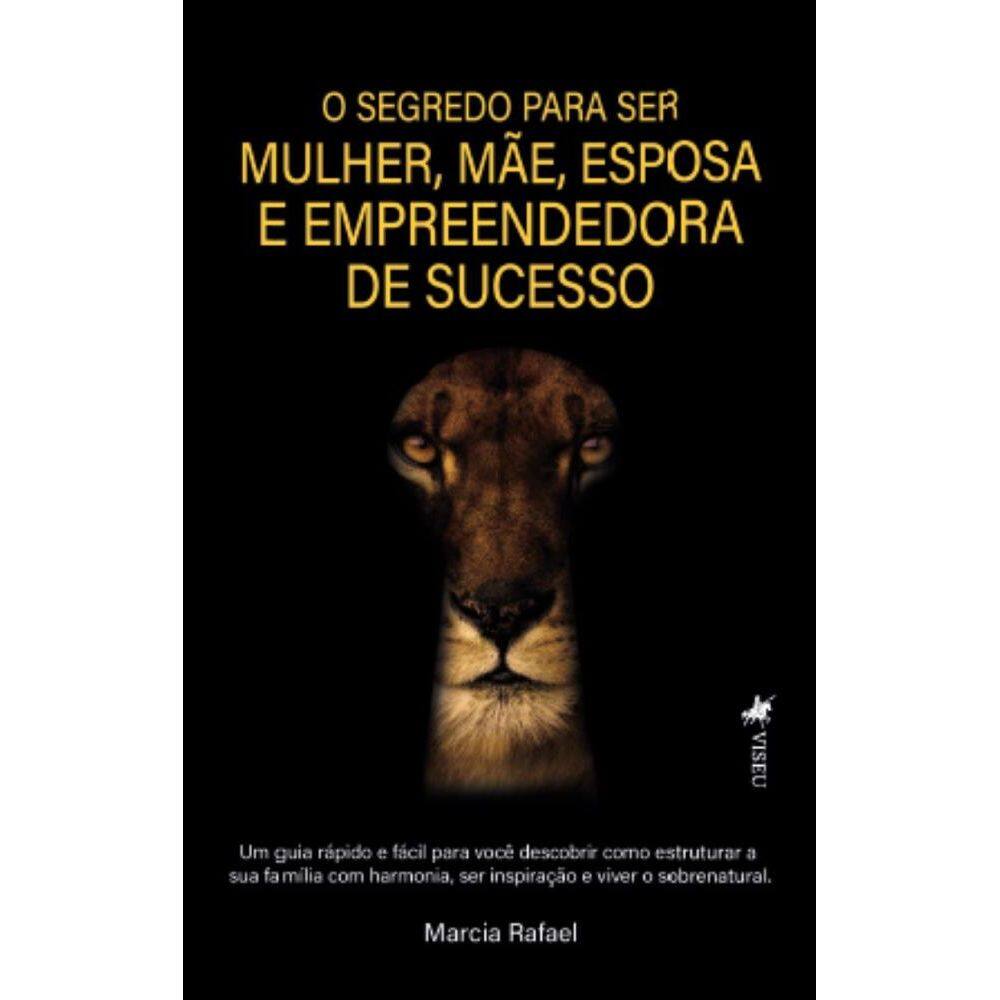 O segredo para ser Mulher, Mãe, Esposa e Empreendedora de SucessoUm guia Rápido e Fácil para você descobrir como estruturar a sua família com harmoni