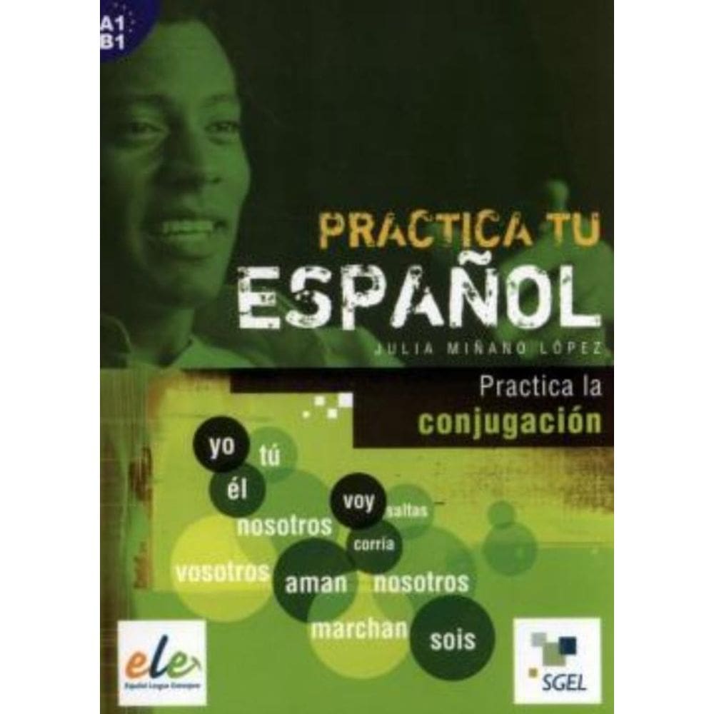 Practica Tu Espanol A1 - Practica La Conjugacion