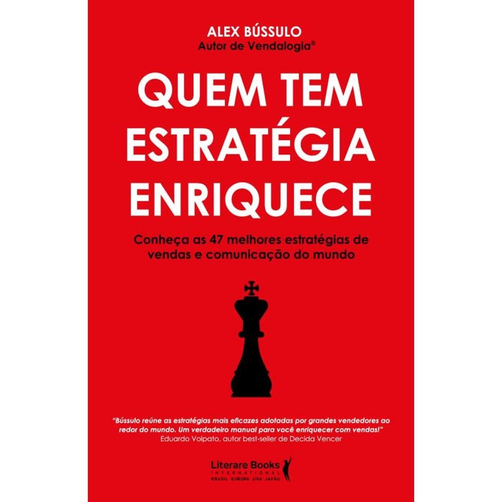 Quem Tem Estratégia Enriquece: Conheça As 47 Melhores Estratégias De Vendas E Comunicação Do Mundo