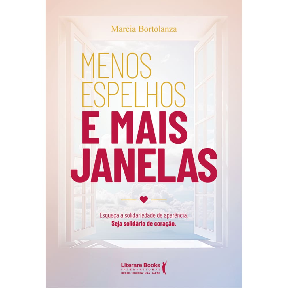 Menos Espelhos E Mais Janelas: Esqueça A Solidariedade De Aparência. Seja Solidário De Coração.