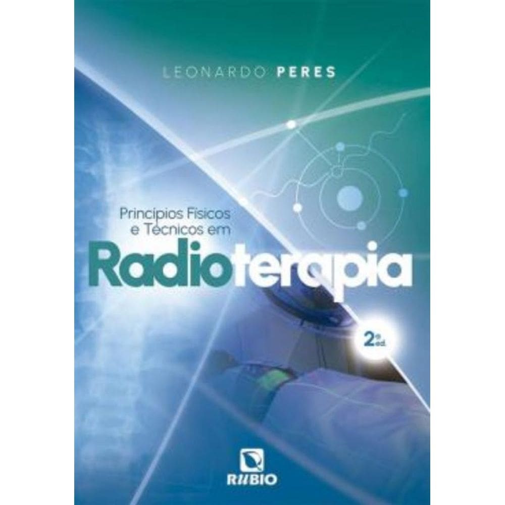 Principios Fisicos E Tecnicos Em Radioterapia 2ª Ed