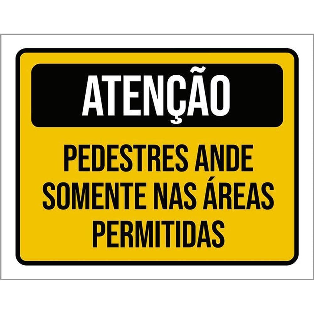 Placa Atenção Pedestres Ande Somente Áreas Permitidas 36X46
