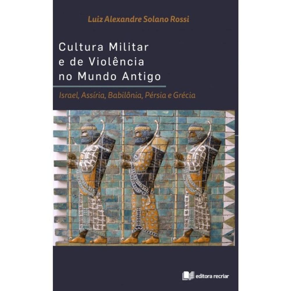 Cultura Militar E De Violência No Mundo Antigo