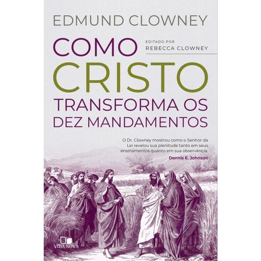 Como Cristo Transforma Os Dez Mandamentos