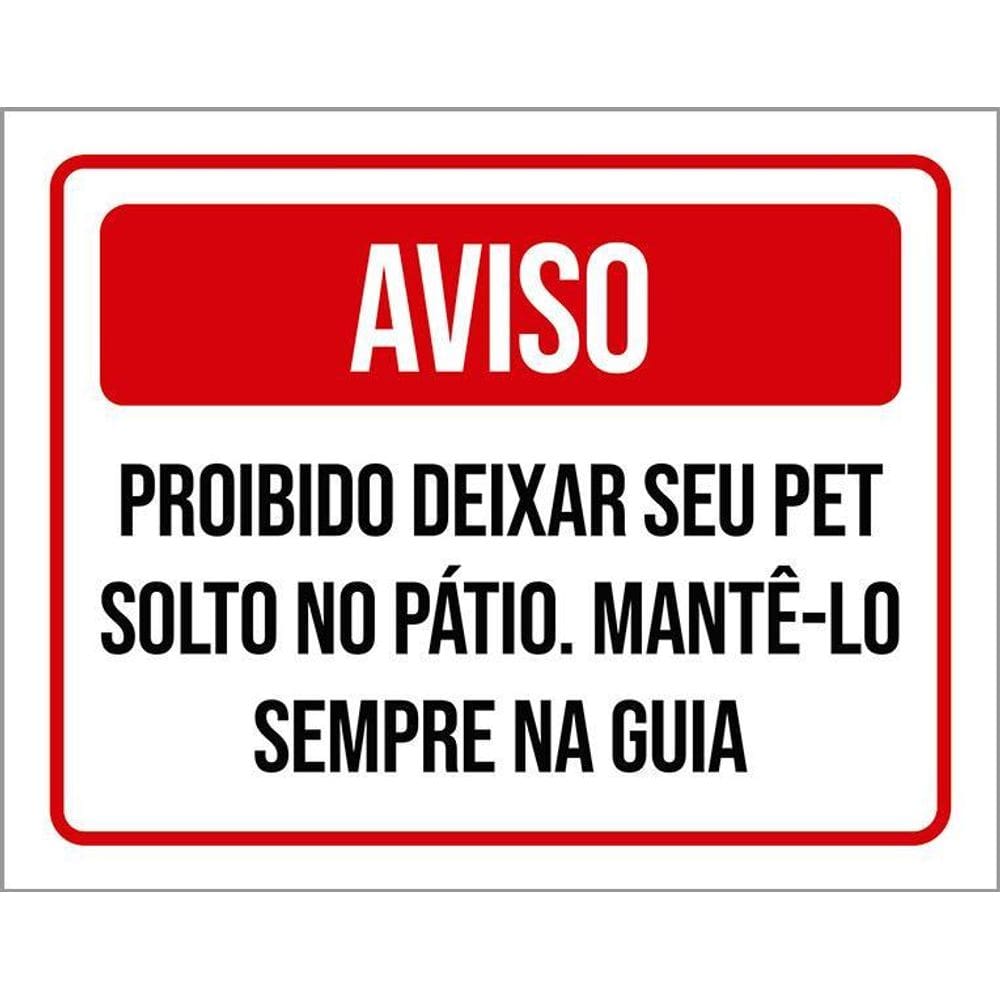 Placa Sinalização - Aviso Proibido Deixar Pet Solto 36X46