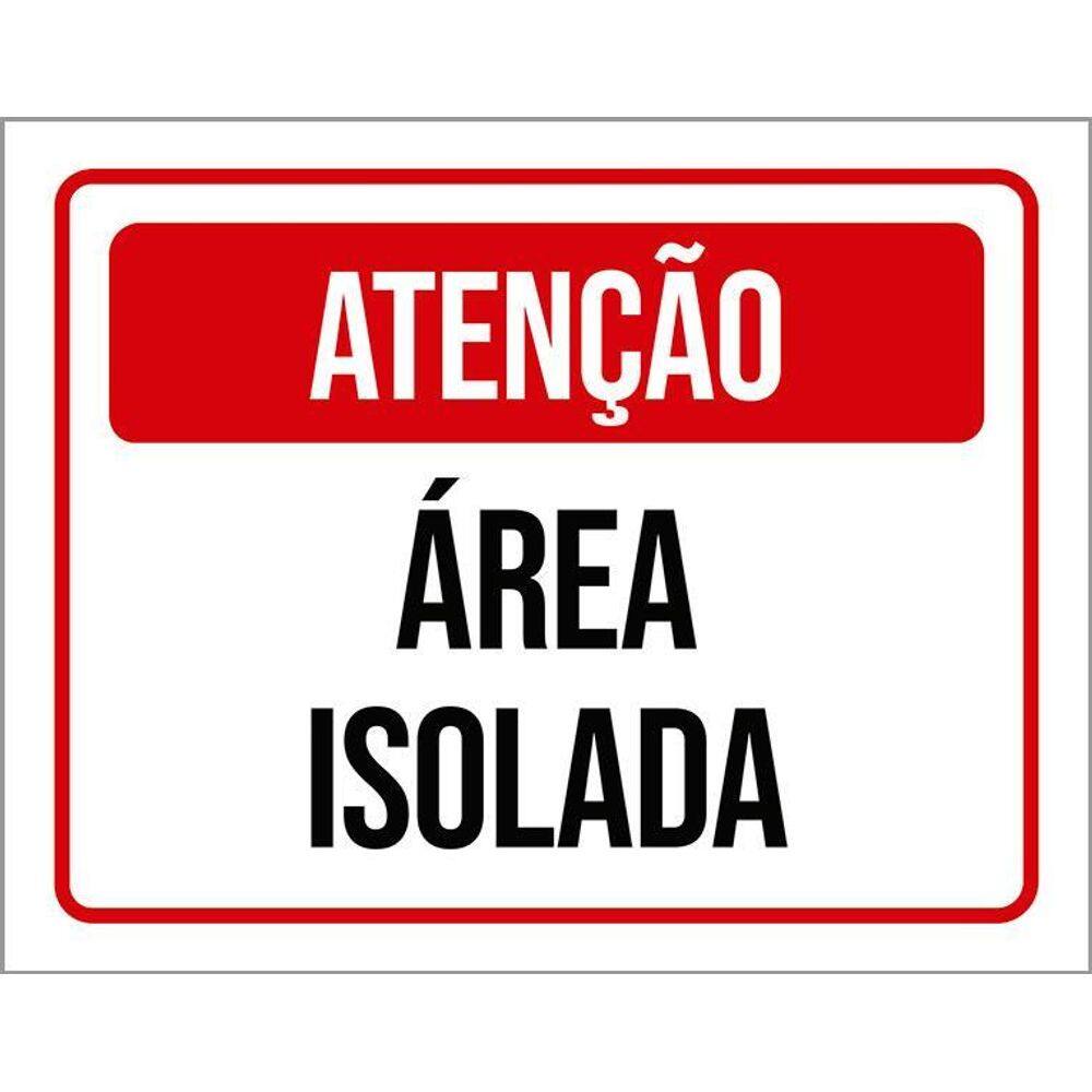Placa Sinalização - Atenção Área Isolada Vermelha 36X46