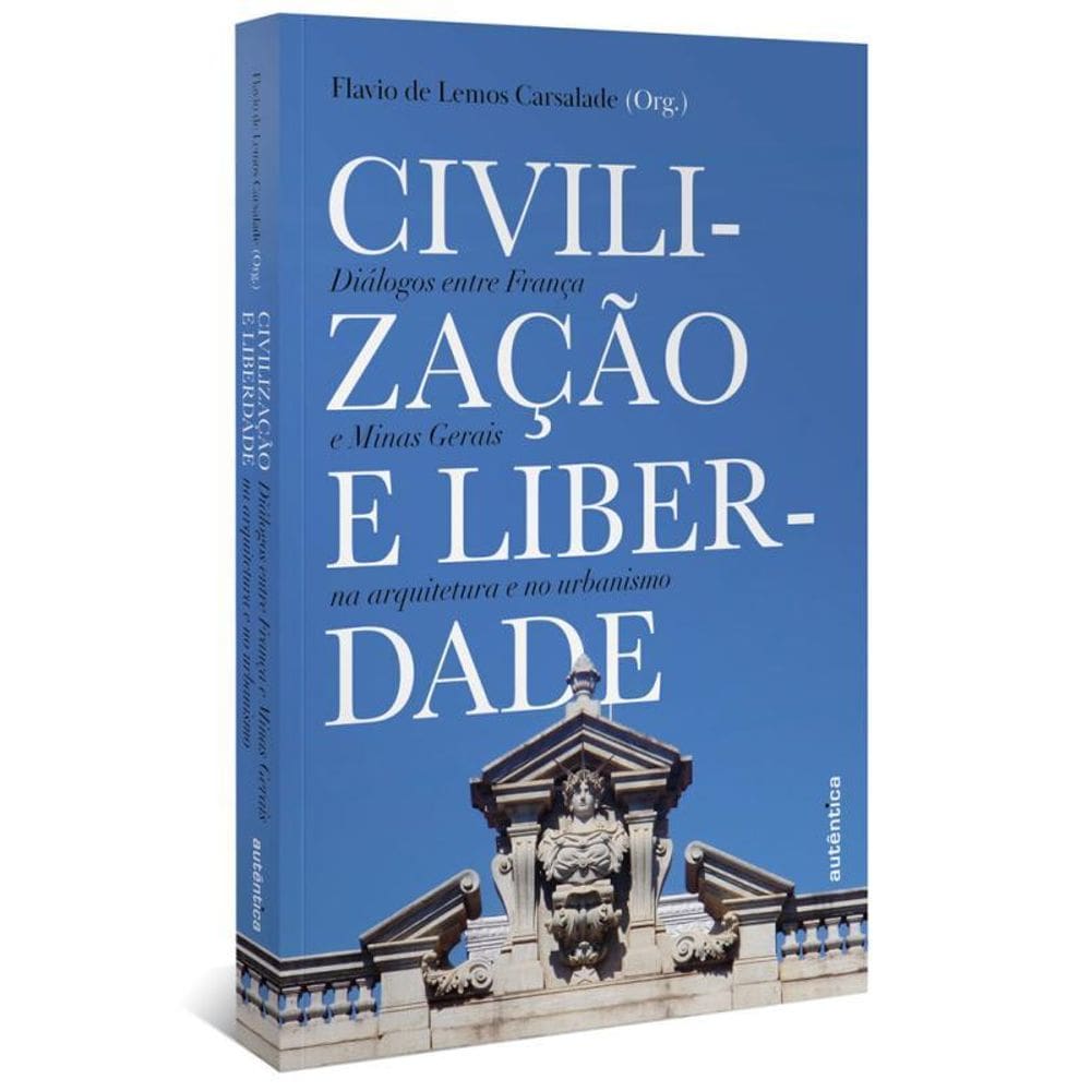 Civilização E Liberdade Diálogos Entre França E Minas Gerais