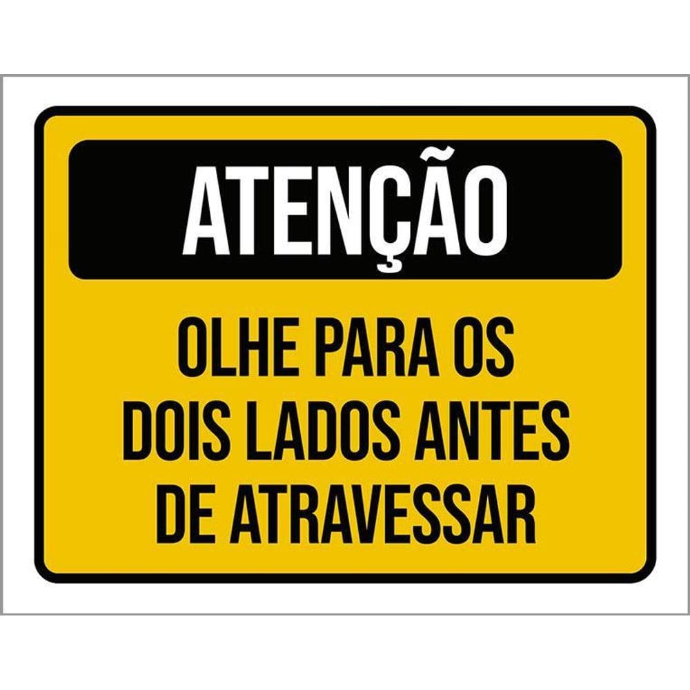 Placa Atenção Olhe Para Lados Antes Atravessar 36X46