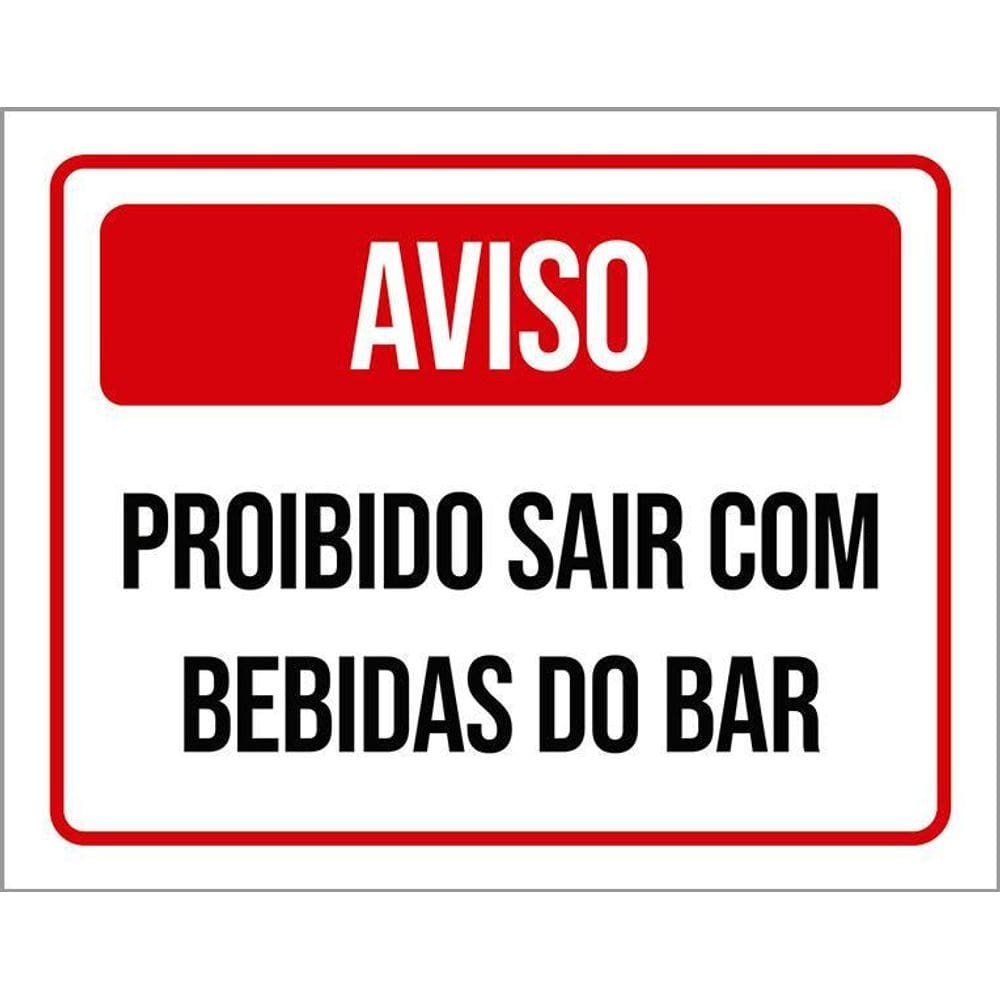 Placa Sinalização Aviso Proibido Sair Com Bebidas Bar 36X46