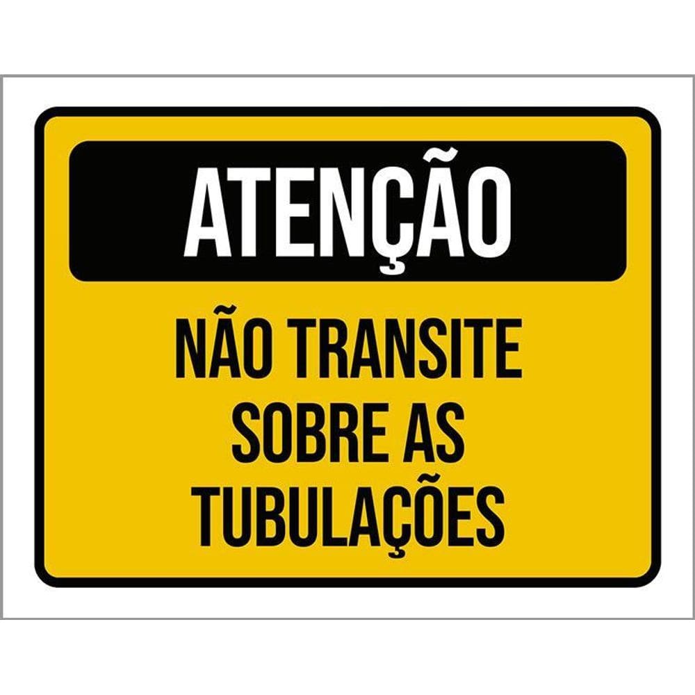 Placa Atenção Não Transite Sobre As Tubulações 36X46