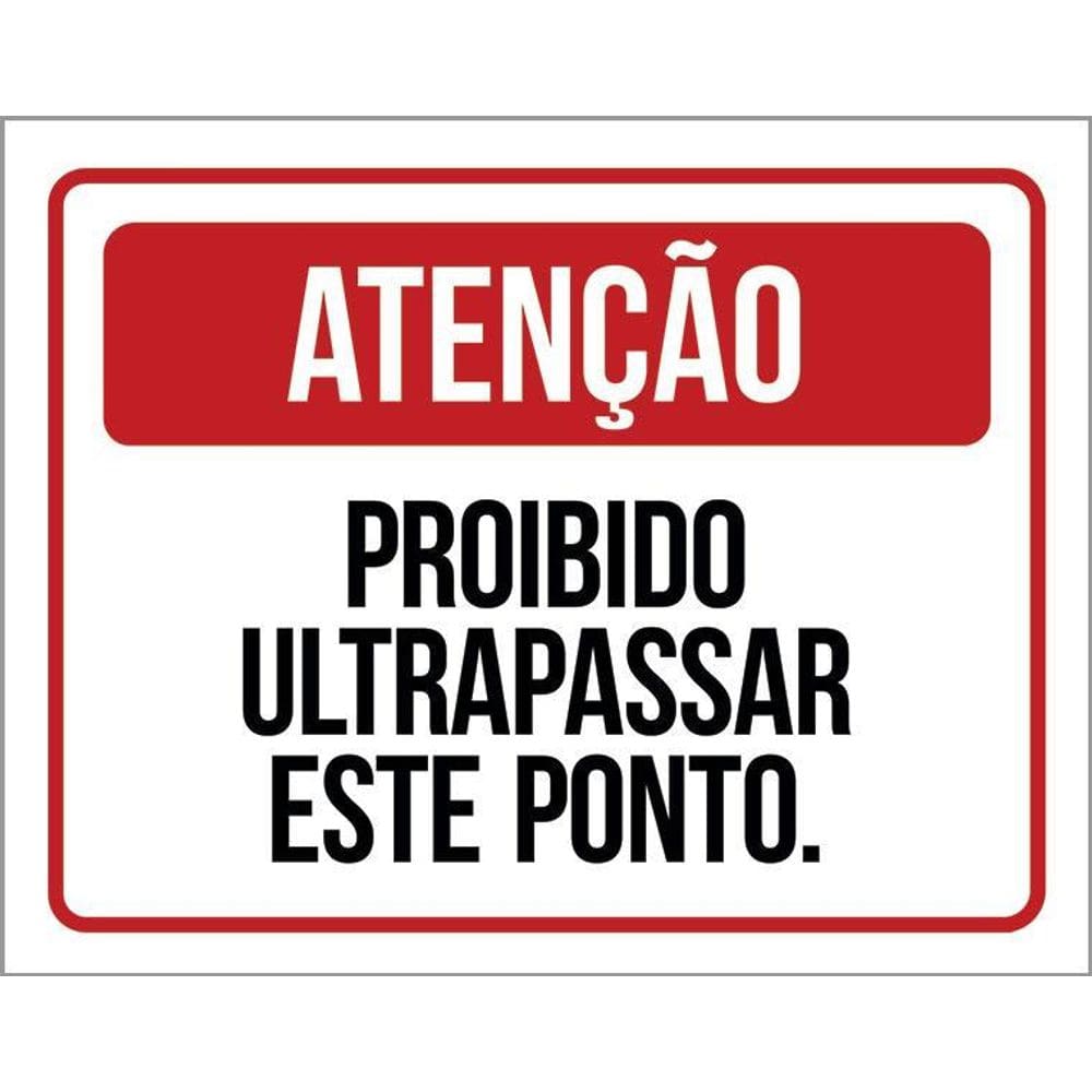 Placa Atenção Proibido Ultrapassar Este Ponto 36X46
