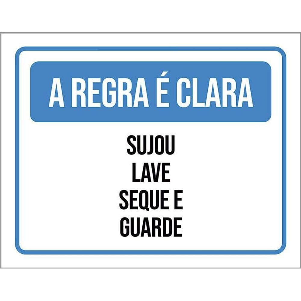Placa Sinalização Regra Clara Sujou Lave Seque Guarde 36X46