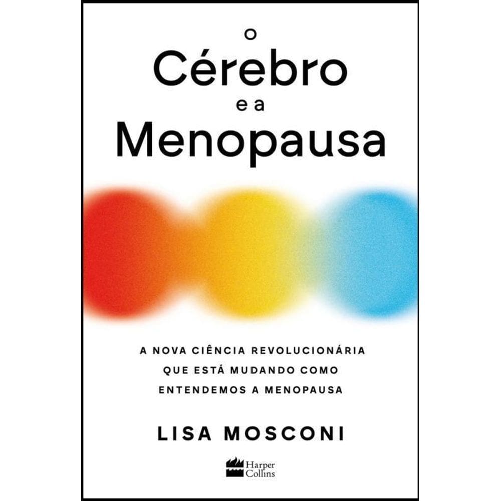 O Cérebro E A Menopausa A Nova Ciência Revolucionária Que