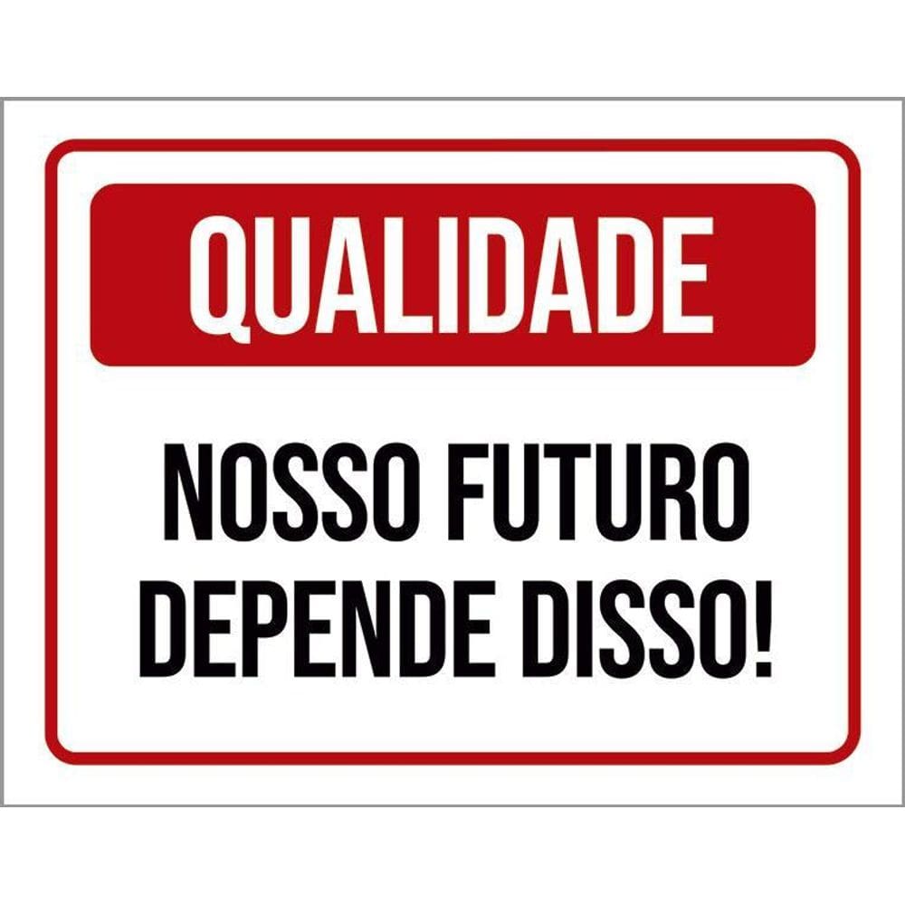 Placa Qualidade Nosso Futuro Depende Disso 36X46