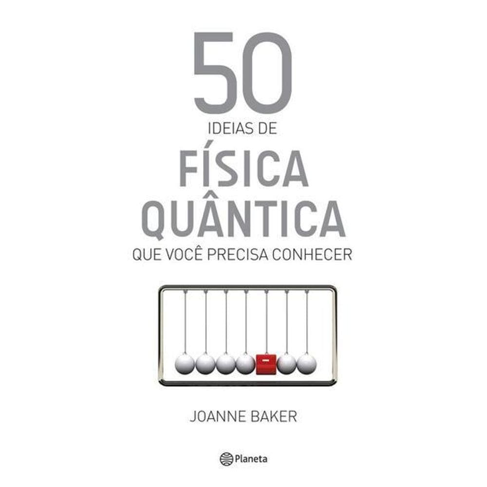 50 Ideias de Física Quântica Que Você Precisa Conh