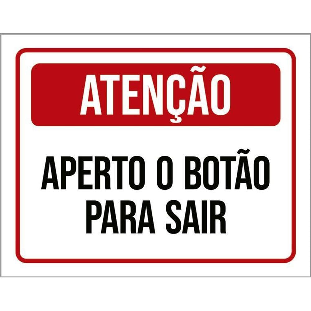 Placa Sinalização - Atenção Aperte Botão Sair Verm 36X46