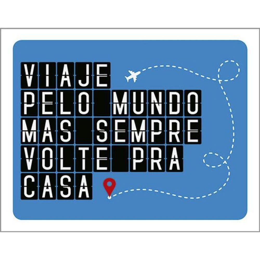 Kit 3 Placas Viaje Pelo Mundo Sempre Volte Casa