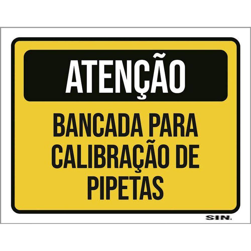 Placa Sinalização - Atenção Bancada Calibração Pipetas 36X46