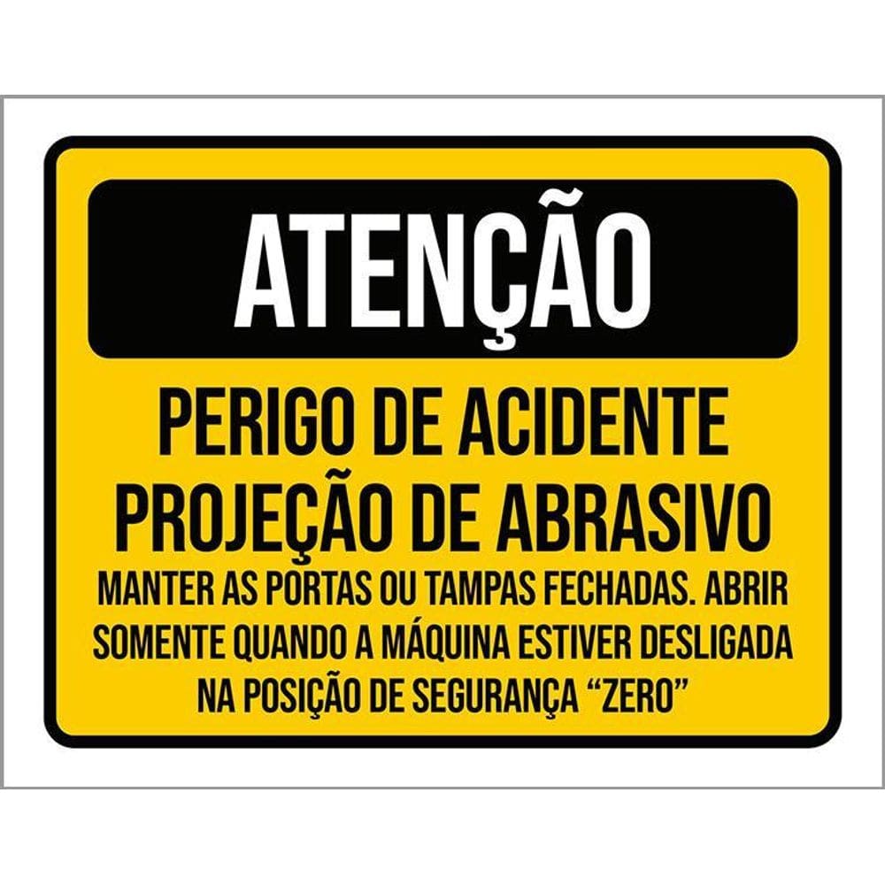 Placa Atenção Perigo Acidente Projeção Abrasivo 36X46