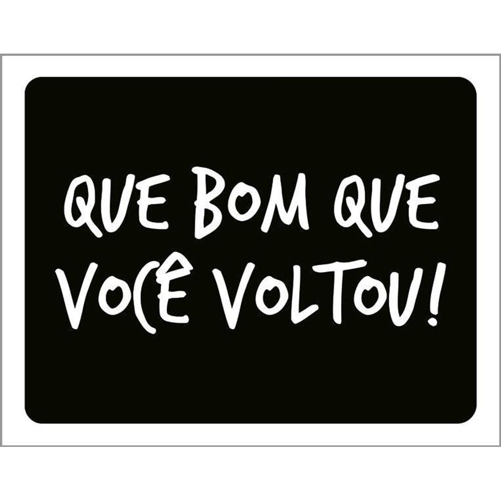 Placa Decorativa - Que Bom Que Você Voltou 36X46