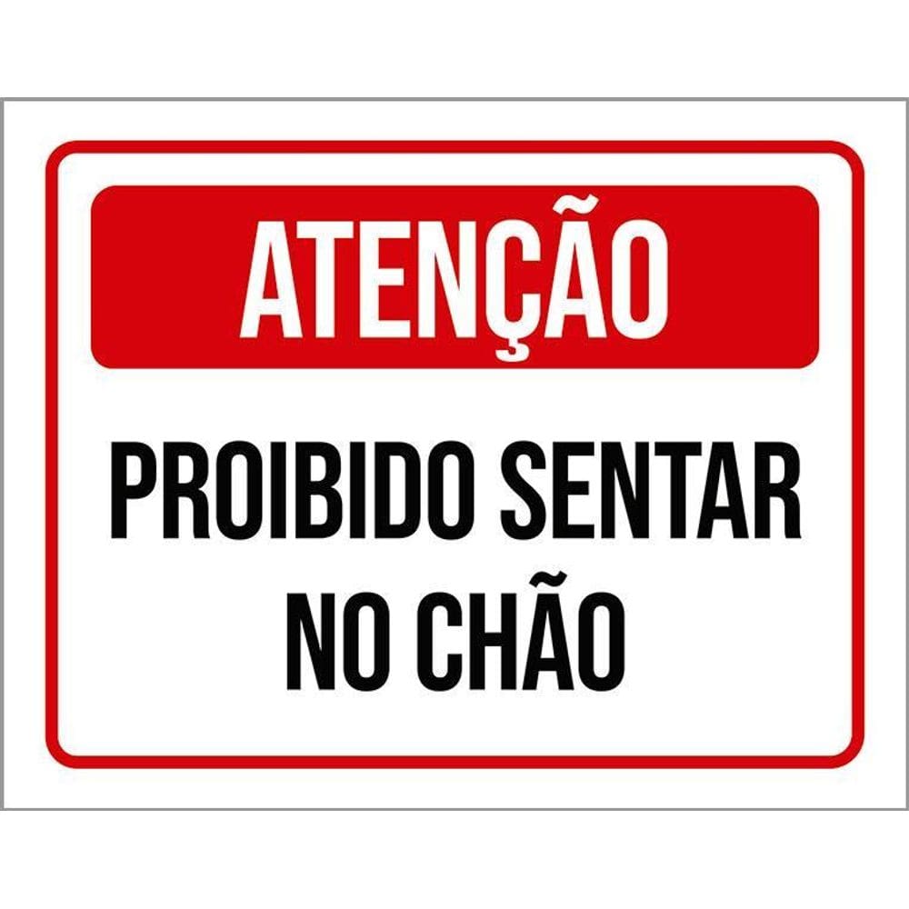 Placa Sinalização - Atenção Proibido Sentar No Chão 36X46